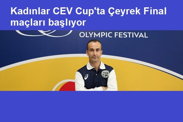 Kadınlar CEV Cup'ta Çeyrek Final Maçları Başlıyor