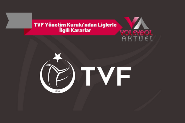 TVF Yönetim Kurulu’ndan Liglerle İlgili Kararlar