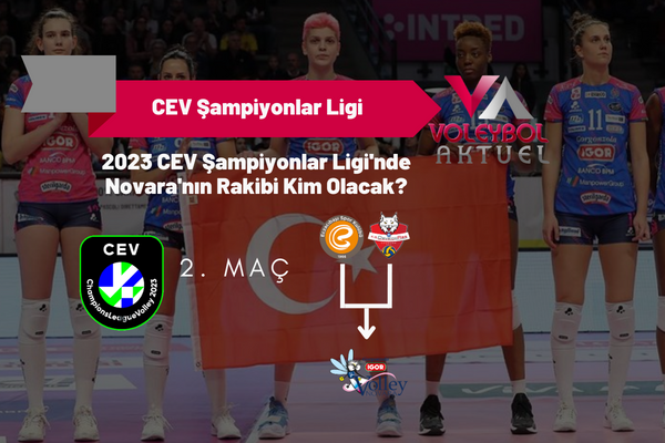 2023 CEV Şampiyonlar Ligi'nde Novara'nın Rakibi Kim Olacak?