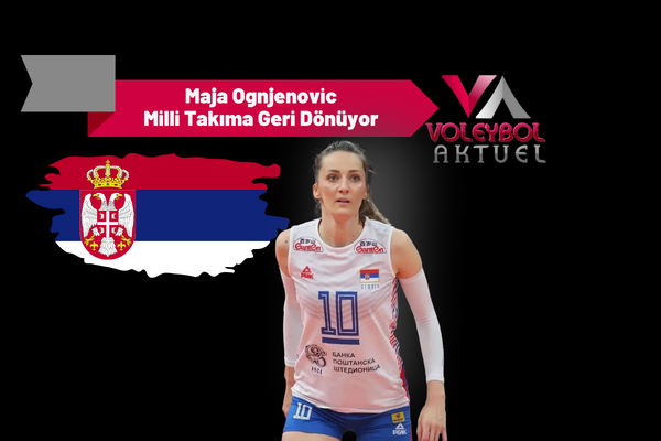 Maja Ognjenovic Milli Takıma Geri Dönüyor