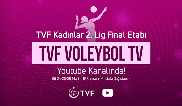 TVF 2. Lig Kadınlar Final Etabı Maçları, TVF Voleybol TV’de