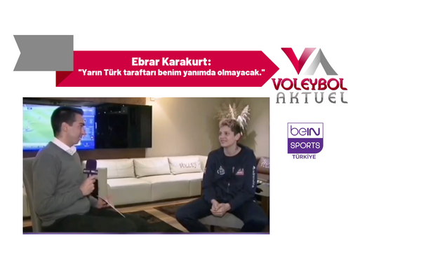 Ebrar Karakurt: ''Yarın Türk taraftarı benim yanımda olmayacak.''