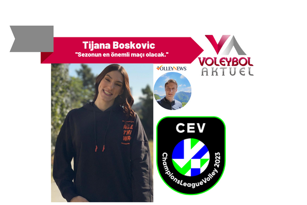 Tijana Boskovic: ''Sezonun en önemli maçı olacak.''