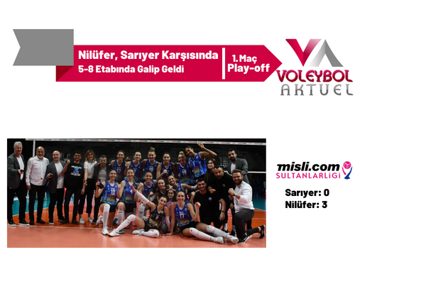 Nilüfer, Sarıyer Karşısında 5-8 Etabının İlk Maçında Galip Geldi