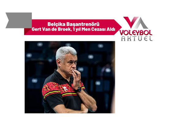 Belçika Başantrenörü Gert Van de Broek, 1 yıl Men Cezası Aldı