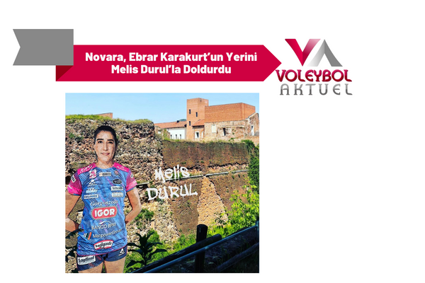 Novara, Ebrar Karakurt'un Yerini Melis Durul'la Doldurdu