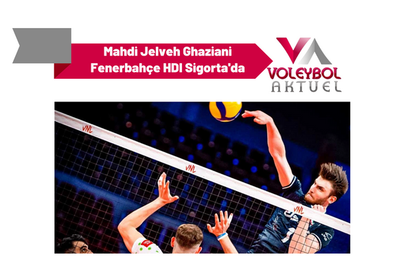 Mahdi Jelveh Ghaziani Fenerbahçe HDI Sigorta'da