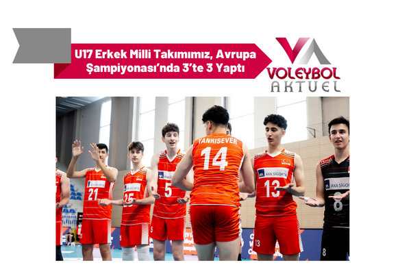 U17 Erkek Milli Takımımız, Avrupa Şampiyonası’nda 3’te 3 Yaptı