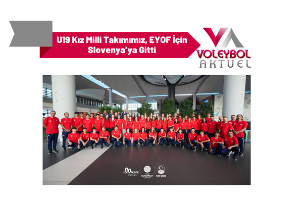 U19 Kız Milli Takımımız, EYOF İçin Slovenya’ya Gitti