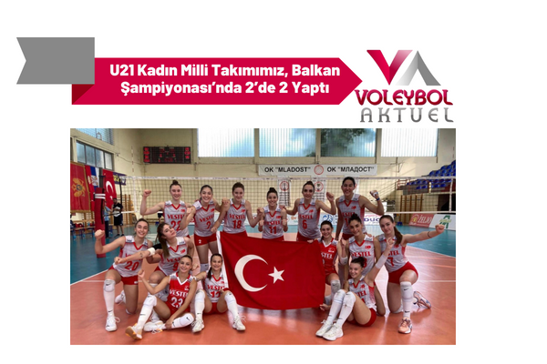 U21 Kadın Milli Takımımız, Balkan Şampiyonası’nda 2’de 2 Yaptı