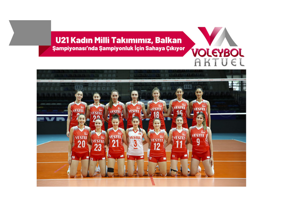 U21 Kadın Milli Takımımız, Balkan Şampiyonası’nda Şampiyonluk İçin Sahaya Çıkıyor