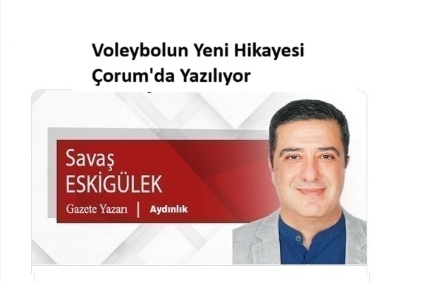 Voleybolun Yeni Hikayesi Çorum’da Yazılıyor