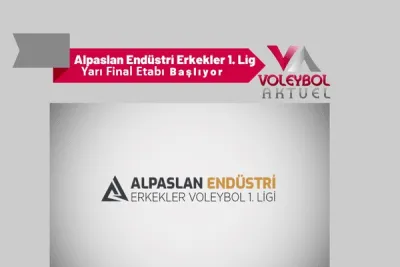 Alpaslan Endüstri Erkekler 1.Ligi Yarı Final Etabı 28 Mart'ta Başlıyor