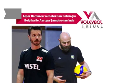 Alper Hamurcu ve Dehri Can Dehrioğlu Belçika ile Avrupa Şampiyonası'nda