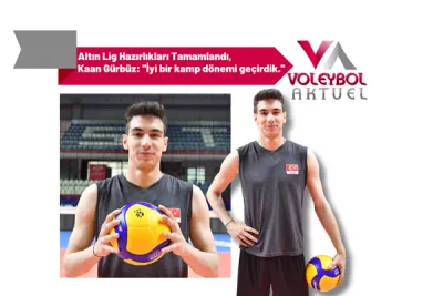 Altın Lig Hazırlıkları Tamamlandı, Kaan Gürbüz: ''İyi bir kamp dönemi geçirdik.''