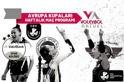 CEV CUP ve Şampiyonlar Ligi Haftalık Maç Programı