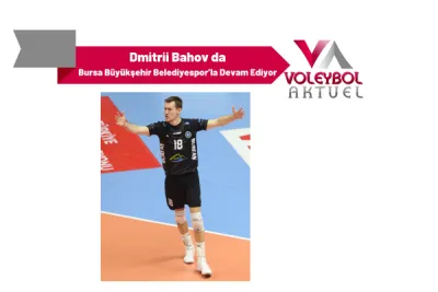 Dmitrii Bahov da Bursa Büyükşehir Belediyespor’la Devam Ediyor