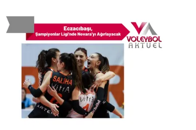Eczacıbaşı, Şampiyonlar Ligi'nde Novara'yı Ağırlayacak