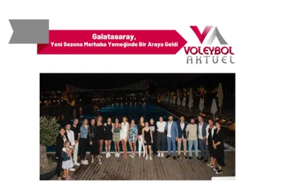 Galatasaray, Yeni Sezona Merhaba Yemeğinde Bir Araya Geldi