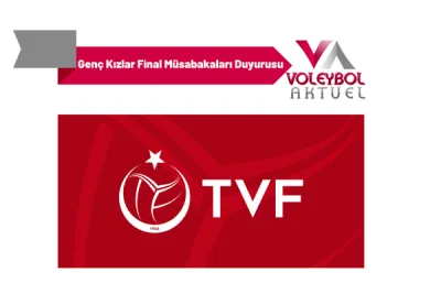 Genç Kızlar Final Müsabakaları Duyurusu