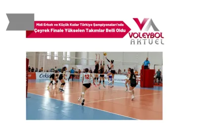 Midi Erkek ve Küçük Kızlar Türkiye Şampiyonaları’nda Çeyrek Finale Yükselen Takımlar Belli Oldu