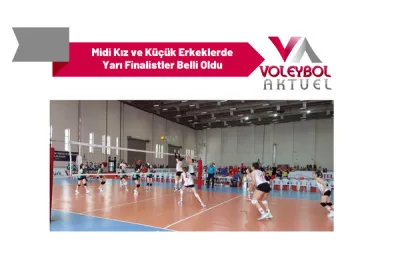 Midi Kız ve Küçük Erkeklerde Çeyrek Finalistler Belli Oldu