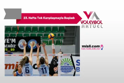 Misli.com Sultanlar Ligi’nde 23. Hafta Tek Karşılaşmayla Başladı