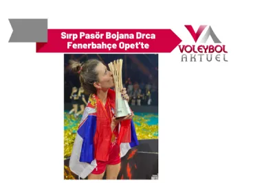 Sırp Pasör Bojana Drca Fenerbahçe Opet'te