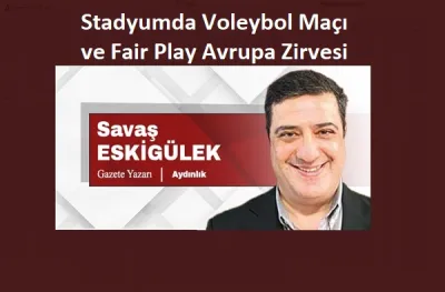 Stadyumda Voleybol Maçı ve Fair Play Avrupa Zirvesi