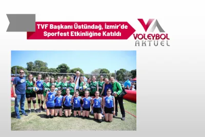 TVF Başkanı Üstündağ, İzmir’de Sporfest Etkinliğine Katıldı
