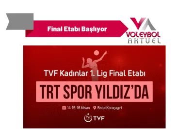 TVF Kadınlar 1. Ligi Final Etabı Bugün Başlıyor