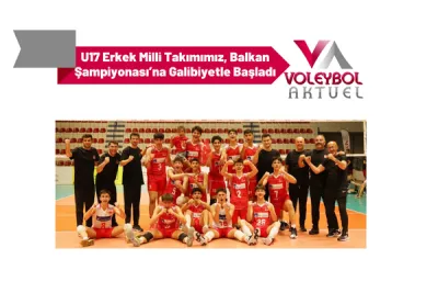 U17 Erkek Milli Takımımız, Balkan Şampiyonası’na Galibiyetle Başladı