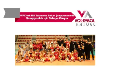 U17 Erkek Milli Takımımız, Balkan Şampiyonası’nda Şampiyonluk İçin Sahaya Çıkıyor