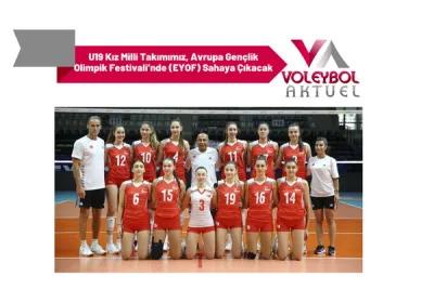 U19 Kız Milli Takımımız, Avrupa Gençlik Olimpik Festivali’nde (EYOF) Sahaya Çıkacak