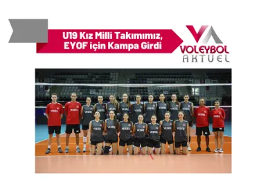 U19 Kız Milli Takımımız, EYOF için Kampa Girdi