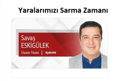 Yaralarımızı Sarma Zamanı