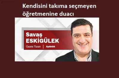 Kendisini Takıma Seçmeyen Öğretmenine Duacı