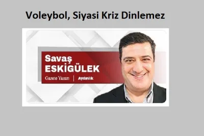 Voleybol, Siyasi Kriz Dinlemez!