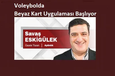 Voleybolda Beyaz Kart Uygulaması Başlıyor
